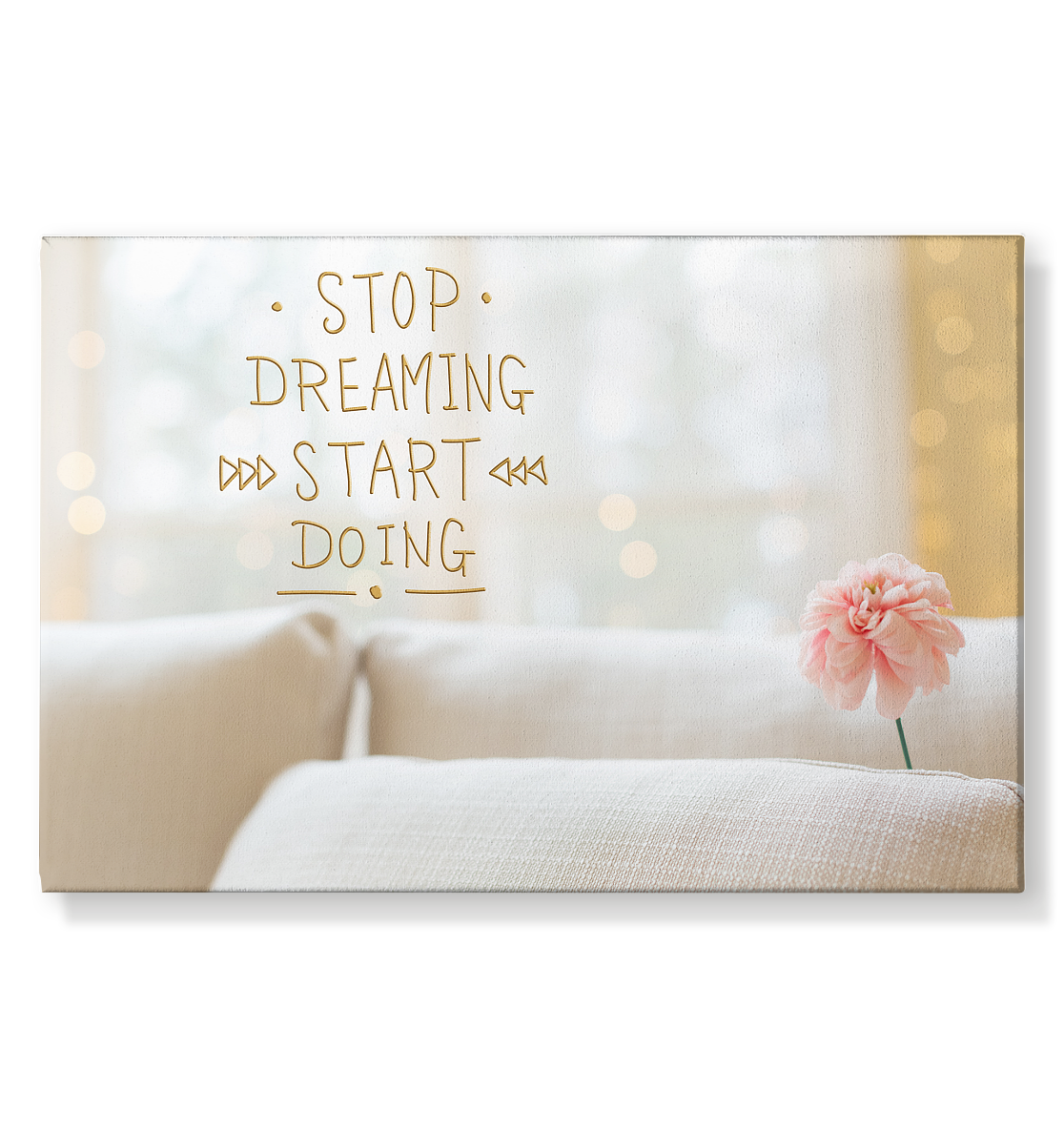 Stop dreaming, start doing! - Leinwand Bild 75x50cm